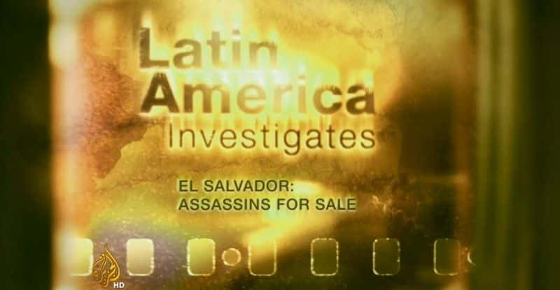 ¼Ƭ߶ࣺ۴̿/El Salvador: Assassins for Sale-Ļ