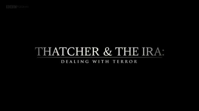 ¼Ƭж˺IRAӦԿֲ/Thatcher and the IRA: Dealing with Terror-Ļ