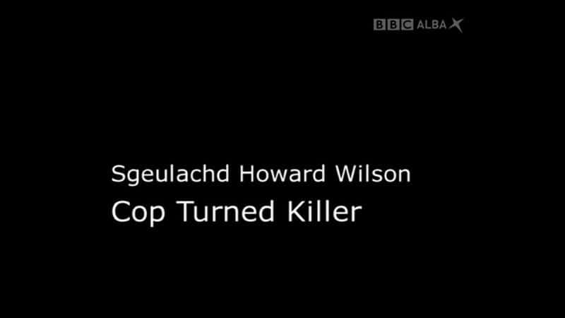 ¼Ƭ¡ѷĹ£ɱ˷/The Story of Howard Wilson: Cop Turned Killer-Ļ