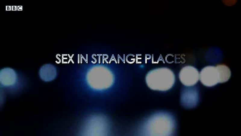 ¼Ƭط/Sex in Strange Places-Ļ