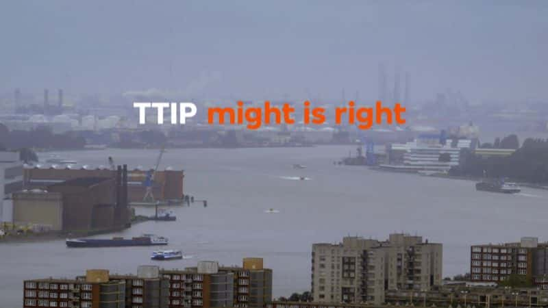 ¼ƬTTIPǿȨ/TTIP: Might is Right-Ļ