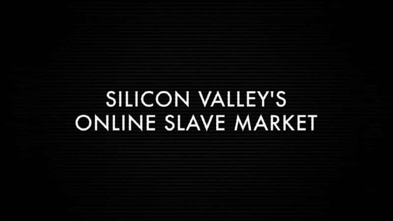 ¼Ƭȵūг/Silicon Valley's Online Slave Market-Ļ