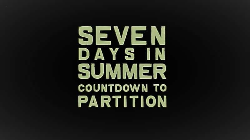 ¼Ƭ죺ѵʱ/Seven Days in Summer: Countdown to Partition-Ļ