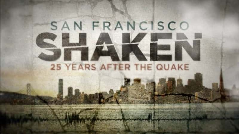 ¼Ƭɽɽ𺳣25/San Francisco Shaken: 25 Years Since the Quake-Ļ