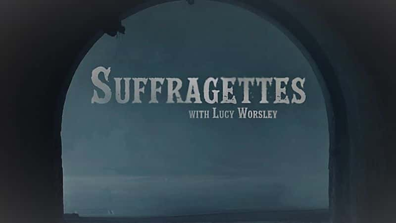 ¼Ƭ¶˹ĸŮȨ/Suffragettes with Lucy Worsley-Ļ