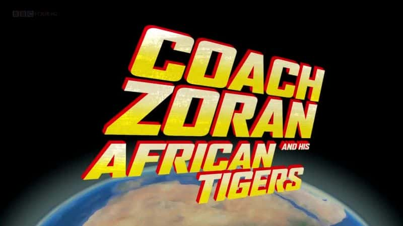 ¼Ƭķ޻/Soccer Coach Zoran and his African Tigers-Ļ