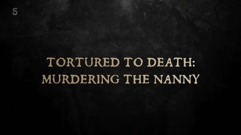 ¼Ƭĥıɱķ/Tortured to Death: Murdering the Nanny-Ļ