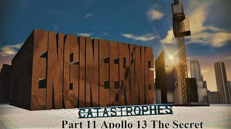 ¼Ƭѣ11ְ13ŵ֤/Engineering Catastrophes: Series 3 Part 11 Apollo 13 the Secret Evidence-Ļ