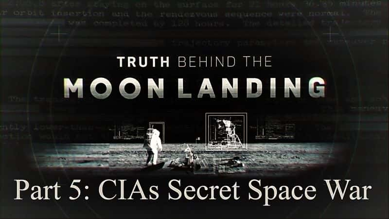 ¼Ƭϵ1岿֣鱨ֵ̫ս/Truth Behind the Moon Landing Series 1 Part 5: CIAs Secret Space War-Ļ