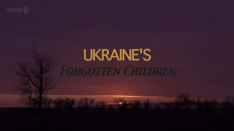 ¼ƬڿĶͯ/Ukraine's Forgotten Children-Ļ