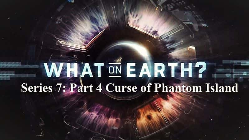 ¼Ƭϵʲôϵ74 Ӱ/What on Earth Series 7: Part 4 Curse of Phantom Island-Ļ