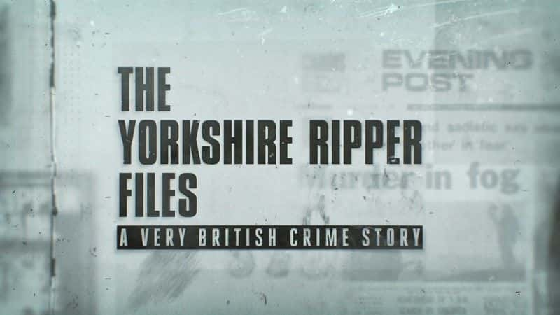 ¼ƬԼ˿ɱ˰/The Yorkshire Ripper Files-Ļ