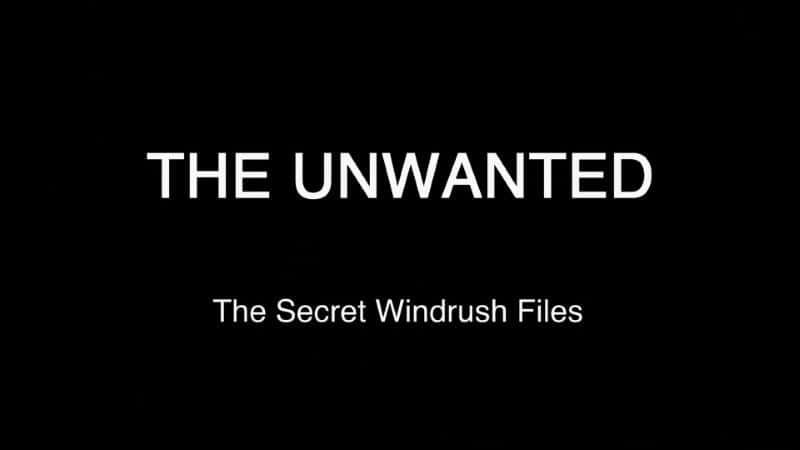 ¼Ƭܻӭģʲļ/The Unwanted: The Secret Windrush Files-Ļ