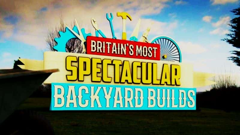 ¼ƬӢ׳۵ĺԺ/Britains Most Spectacular Backyard Builds-Ļ