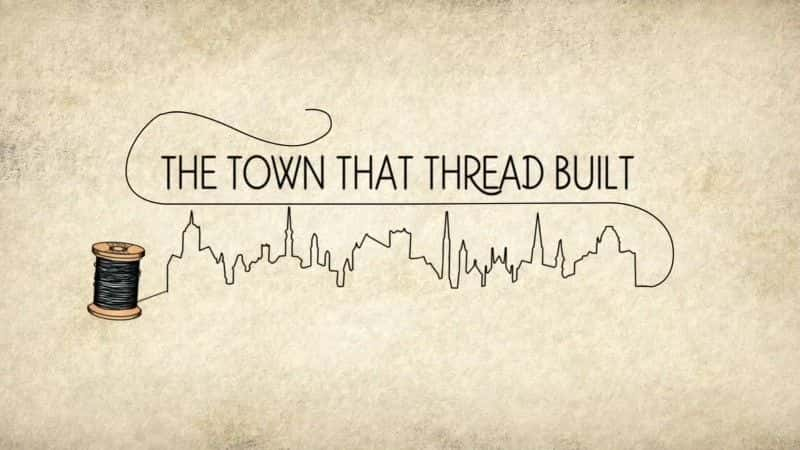 ¼Ƭ֮/The Town that Thread Built-Ļ