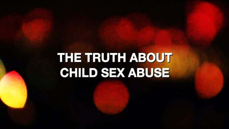 ¼ƬڶͯŰ/The Truth about Child Sex Abuse-Ļ