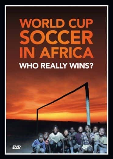 ¼Ƭ޵籭˭Ӯ/World Cup Soccer in Africa: Who Really Wins-Ļ