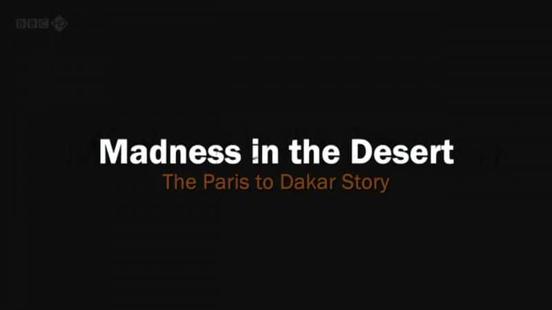 ¼ƬɳĮ񣺰赽￦/Madness in the Desert: The Paris to Dakar Story-Ļ