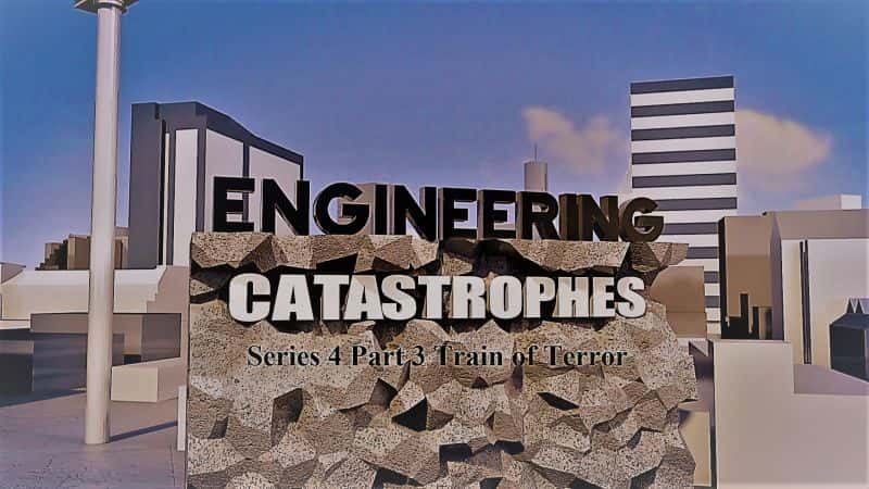 ¼Ƭѣ43 ֲг/Engineering Catastrophes: Series 4 Part 3 Train of Terror-Ļ