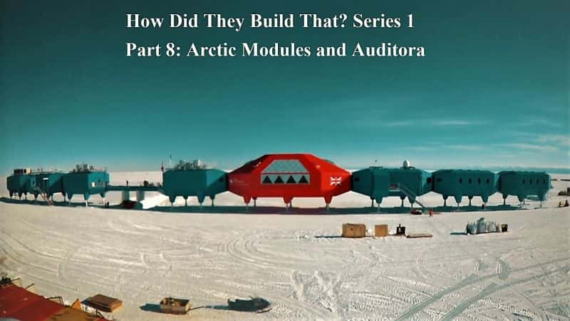 ¼Ƭνģ18֣ģ/How Did they Build that? Series 1 Part 8 Arctic Modules and Auditoria-Ļ