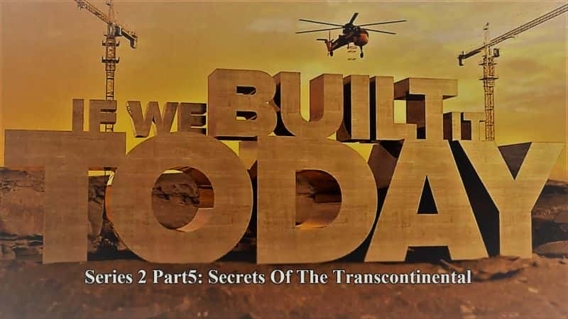 ¼Ƭǽ콨ϵ25 ½/If We Built It Today Series 2 Part 5 Secrets of the Transcontinental-Ļ