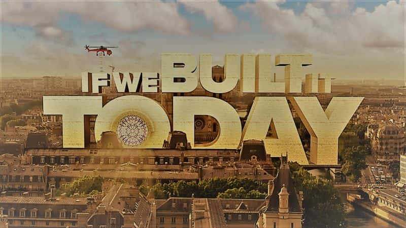 ¼Ƭǽ콨ϵ19 İʥĸԺ/If We Built It Today Series 1 Part 9 Resurrecting Notre Dame-Ļ