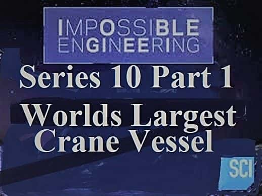 ¼ƬܵḶ́101֣ش/Impossible Engineering: Series 10 Part 1: Worlds Largest Crane Vessel-Ļ