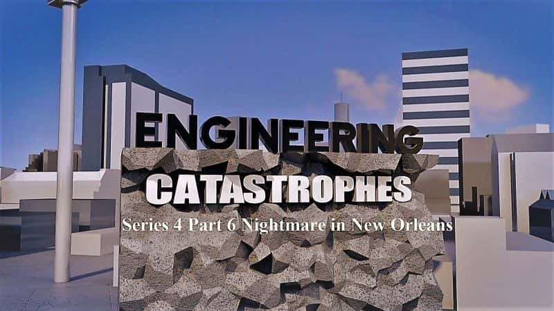 ¼Ƭѣ46 °¶ج/Engineering Catastrophes: Series 4 Part 6 Nightmare in New Orleans-Ļ