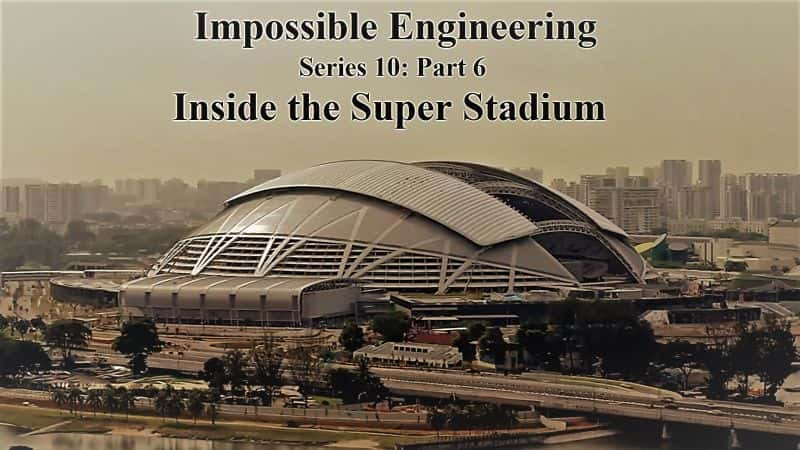 ¼ƬܵĹϵ106֣ڲ/Impossible Engineering Series 10 Part 6: Inside the Super Stadium-Ļ