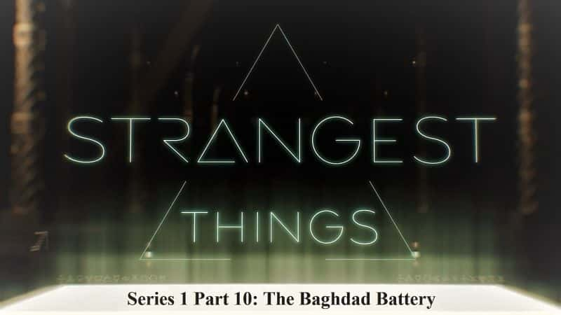 ¼Ƭֵ110͸/Strangest Things Series 1 Part 10: The Baghdad Battery-Ļ