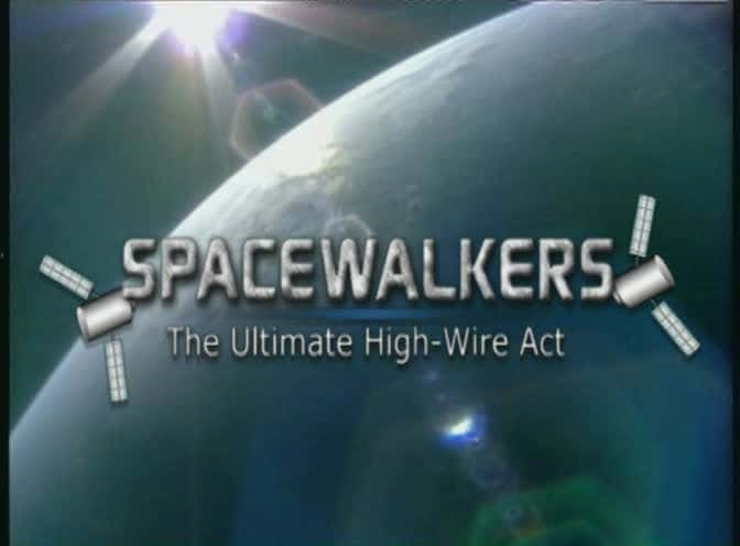 ¼Ƭ̫-ռ߿߸˿/Spacewalkers - The Ultimate High-Wire Act-Ļ