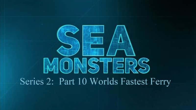 ¼Ƭϵ210 Ķ/Sea Monsters Series 2: Part 10 Worlds Fastest Ferry-Ļ