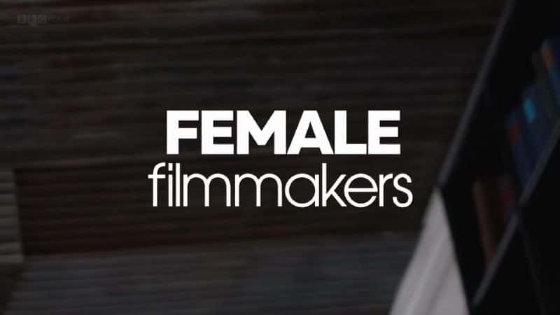 ¼ƬŮԵӰƬ/Female Filmmakers-Ļ