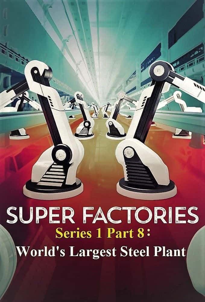 ¼Ƭ18 ĸ/Super Factories: Series 1 Part 8 Worlds Largest Steel Plant-Ļ