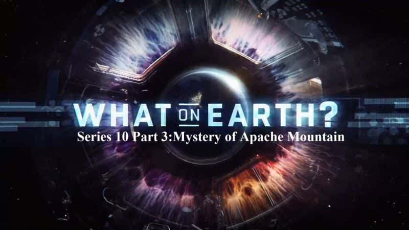 ¼Ƭϵ103֣ɽ֮/What on Earth Series 10 Part 3 Mystery of Apache Mountain-Ļ