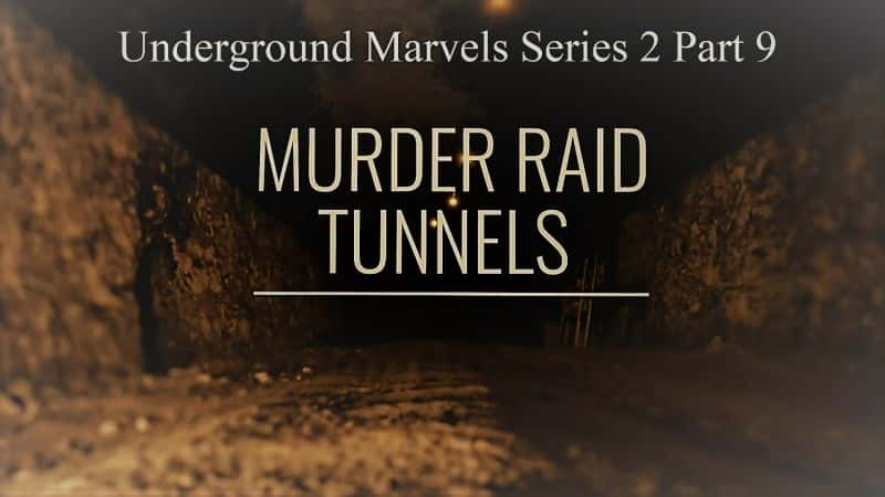 ¼Ƭϵ29֣ıɱͻϮ/Underground Marvels Series 2 Part 9 Murder Raid Tunnels-Ļ