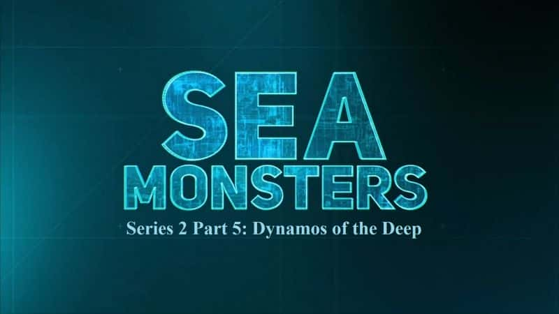 ¼Ƭϵ25 ķ/Sea Monsters Series 2: Part 5 Dynamos of the Deep-Ļ