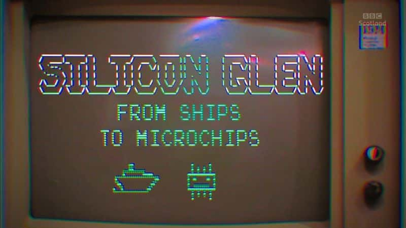 ¼ƬȣӴֻ΢оƬ/Silicon Glen: From Ships to Microchips-Ļ