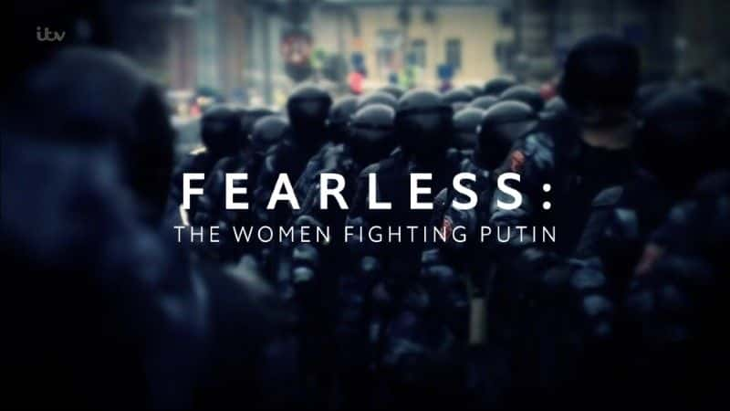 ¼ƬηߣվսŮ/Fearless: The Women Fighting Putin-Ļ