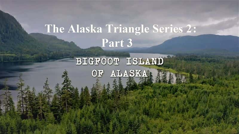 ¼Ƭ˹ϵ23֣Źֵ/The Alaska Triangle Series 2 Part 3: Bigfoot Island-Ļ