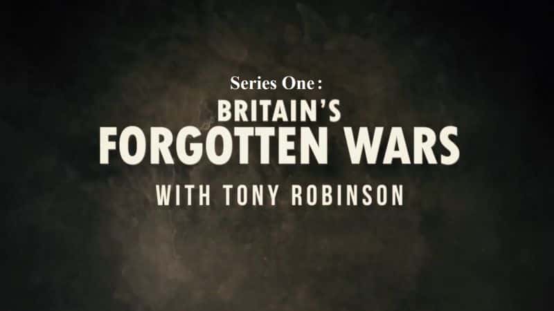 ¼ƬᡤޱѷĲΪ֪Ӣս1/Britains Forgotten Wars with Tony Robinson: Series 1-Ļ