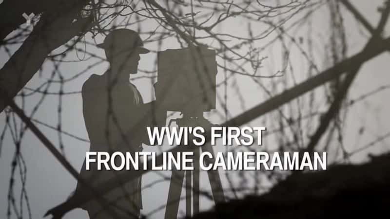 ¼ƬһսӰʦһս/WWI's First Frontline Cameraman-Ļ