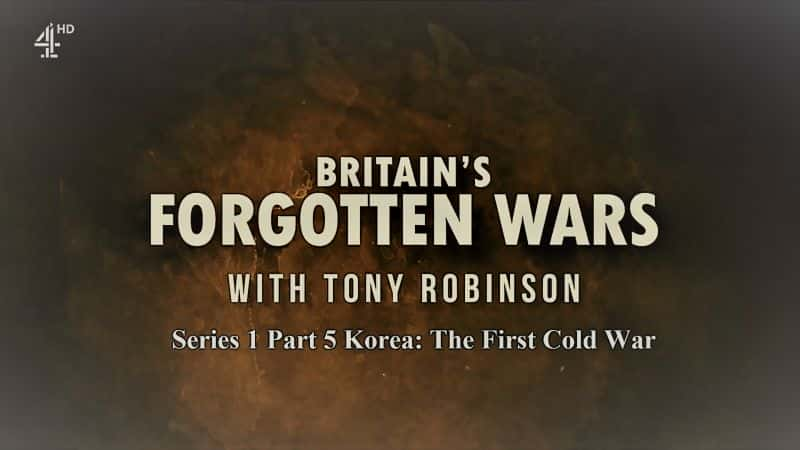 ¼ƬᡤޱȵĲΪ֪Ӣս 1 5 һս/Britains Forgotten Wars with Tony Robi Series 1 Part 5 Korea: The First Cold War-Ļ