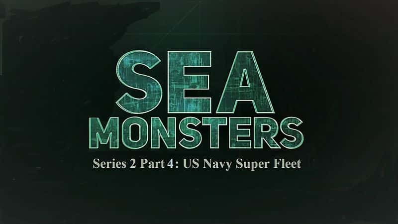 ¼Ƭϵ24֣/Sea Monsters Series 2 Part 4: US Navy Super Fleet-Ļ