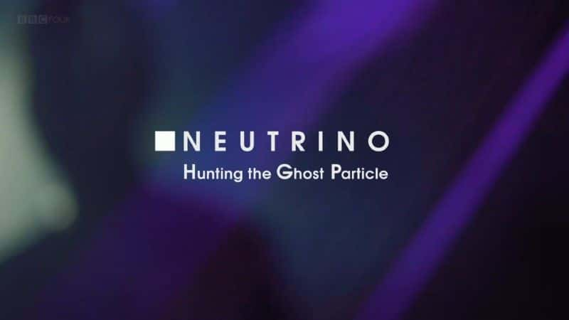 ¼Ƭ΢ӣ׷/Neutrino: Hunting the Ghost Particle-Ļ