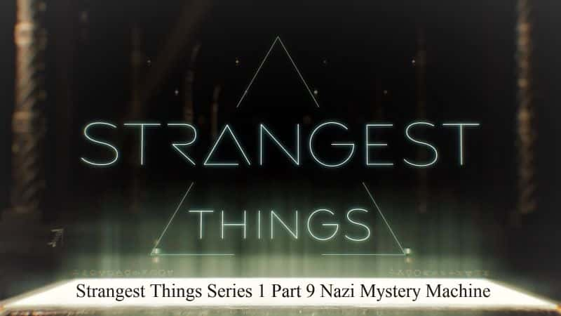 ¼Ƭֵ19ɴػ/Strangest Things Series 1 Part 9: Nazi Mystery Machine-Ļ