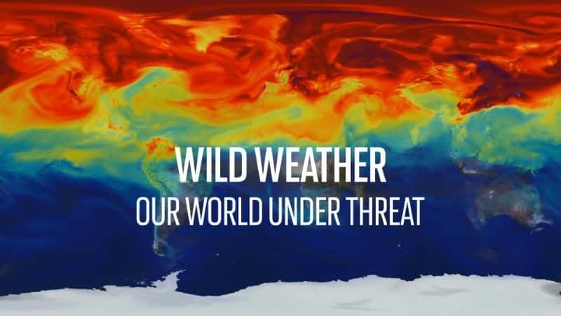 ¼ƬҰܵв/Wild Weather: Our World under Threat-Ļ