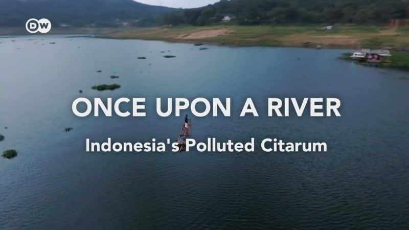 ¼ƬǰиӣӡȾ³ķ/Once upon a River: Indonesia's Polluted Citarum-Ļ