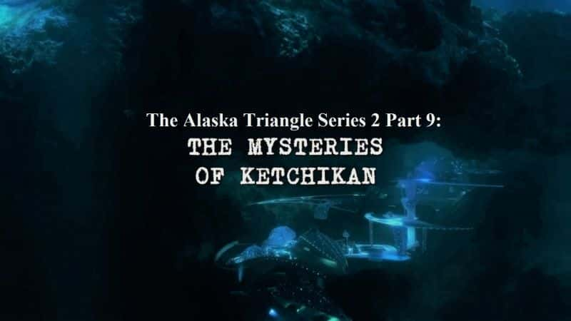 ¼Ƭ˹ϵ29濲İ/The Alaska Triangle Series 2 Part 9: The Mysteries of Ketchikan-Ļ