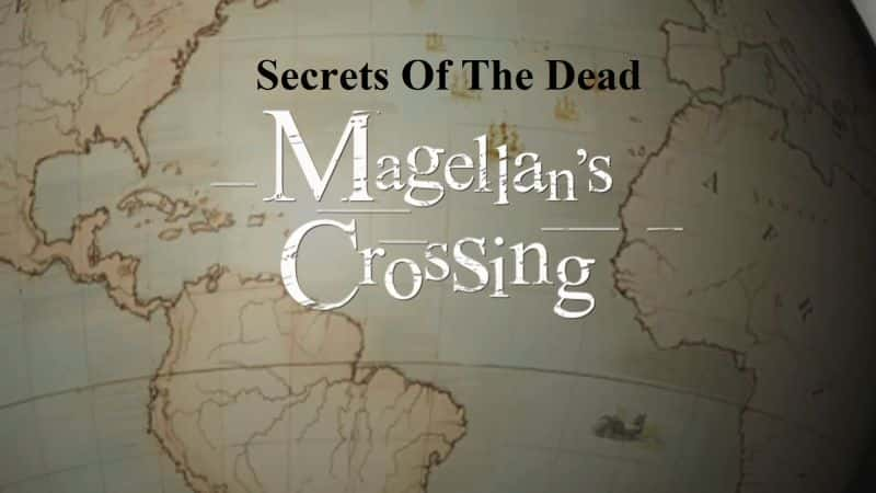 ¼Ƭߵܣ׵ĴԽ/Secrets of the Dead: Magellans Crossing-Ļ